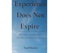 Experience Does Not Expire: Why experience matters - and how it becomes contribution
