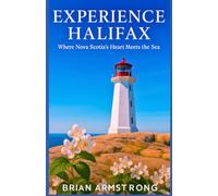 Experience Halifax: Where Nova Scotia’s Heart Meets the Sea