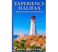 Experience Halifax: Where Nova Scotia’s Heart Meets the Sea