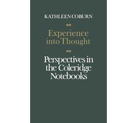 Experience Into Thought: Perspectives in the Coleridge Notebooks (Alexander Lectures)