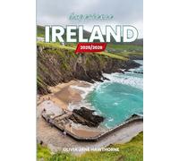 Experience Ireland 2025/2026: The Only Guide You’ll Need for an unforgettable Trip: Local Recommendation, Hidden Gems, Insider Tips and Must-See Attractions
