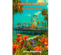 Experience Los Angeles: The “City of Angels”