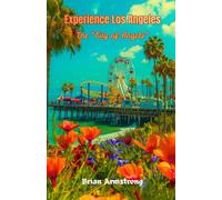 Experience Los Angeles: The “City of Angels”