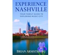 Experience Nashville: Your Family Guide to Exploring Music City