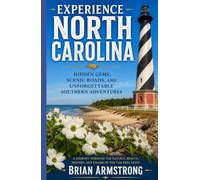Experience North Carolina: Hidden Gems, Scenic Roads, and Unforgettable Southern Adventures