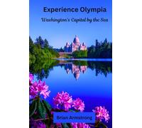 Experience Olympia: Washington’s Capital by the Sea