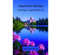 Experience Olympia: Washington’s Capital by the Sea