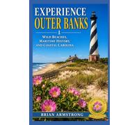 Experience Outer Banks: Wild Beaches, Maritime History, and Coastal Carolina