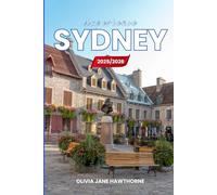 Experience Sydney 2025/2026: The Only Guide You’ll Need for an unforgettable Trip: Local Recommendation, Hidden Gems, Insider Tips and Must-See Attractions