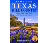Experience Texas Hill Country: Scenic Roads, Small Towns, and Wildflower Adventures