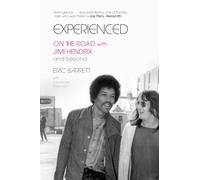 Experienced : On the Road with Jimi Hendrix and Beyond