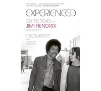 Experienced: On the Road with Jimi Hendrix and Beyond