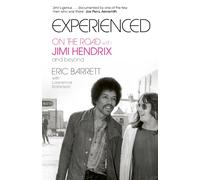Experienced : On the Road with Jimi Hendrix and Beyond