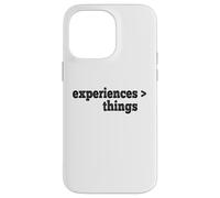 Experiences Are Better Than Things Case for iPhone 14 Pro Max
