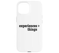 Experiences Are Better Than Things Case for iPhone 15