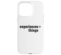 Experiences Are Better Than Things Case for iPhone 15 Pro Max