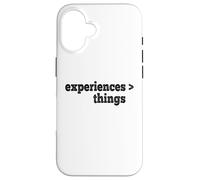 Experiences Are Better Than Things Case for iPhone 16