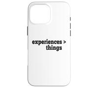 Experiences Are Better Than Things Case for iPhone 16 Pro Max