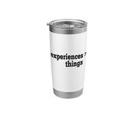 Experiences are Better Than Things Stainless Steel Insulated Tumbler