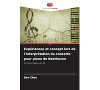 Expériences et concept lors de l'interprétation du concerto pour piano de Beethoven: N° 4 en sol majeur, op. 58