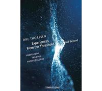 Experiences From the Threshold and Beyond: Understood Through Anthroposophy