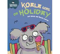 Experiences Matter: Koala Goes on Holiday : A funny, charming first introduction to the idea of being away from home