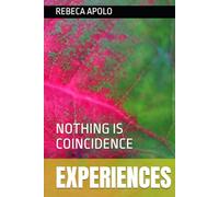 EXPERIENCES: NOTHING IS COINCIDENCE