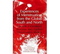 Experiences of Menstruation from the Global South and North: Towards a Visualised, Inclusive, and Applied Menstruation Studies (Proceedings of the British Academy)