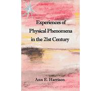 Experiences of Physical Phenomena in the 21st Century