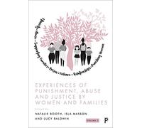 Experiences of Punishment, Abuse and Justice by Women and Families: Volume 2