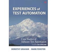 Experiences of Test Automation: Case Studies of Software Test Automation