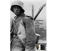 Experiences of the IV German Corps in the Battle of the Somme During July 1916.