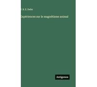Expériences sur le magnétisme animal