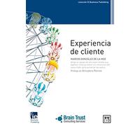 Experiencia de Cliente: Un Equipo de Seis Especialistas Que Explican Cã3mo Gestionar Las Emociones del Consumidor Para Aumentar Las Ventas (Acción Empresarial)