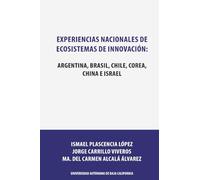 Experiencias nacionales de ecosistemas de innovación: Argentina, Brasil, Chile, Corea, China e Israel