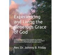 Experiencing and Living the Generous Grace of God: A comparative analysis of three strategies for increasing generosity in small/aging congregations ... resources of the Wesleyan-Methodist tradition