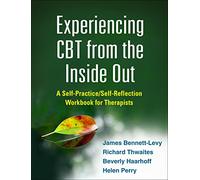 Experiencing CBT from the Inside Out – A Self-Practice/Self-Reflection Workbook for Therapists