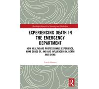 Experiencing Death in the Emergency Department : How healthcare professionals experience, make sense of, and are influenced by, death and dying