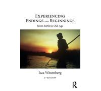 Experiencing Endings and Beginnings : From Birth to Old Age