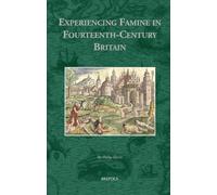 Experiencing Famine in Fourteenth-Century Britain: 4 (Environmental Histories of the North Atlantic World)