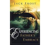 Experiencing Father's Embrace (Paperback)--by Jack Frost [2006 Edition]