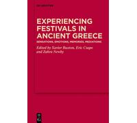 Experiencing Festivals in Ancient Greece : Sensations, Emotions, Memories, Mediations