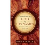 Experiencing God by His Names: Discovering the Power of Who He Is