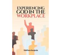 EXPERIENCING GOD IN THE WORKPLACE