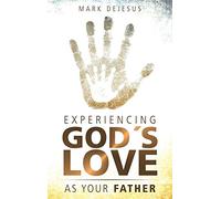 Experiencing God's Love as Your Father