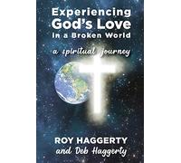 Experiencing God's Love in a Broken World: A Spiritual Journey