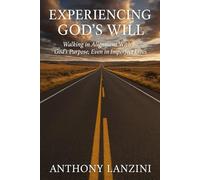 Experiencing God's Will: Walking in Alignment with God’s Purpose, Even in Imperfect Lives (The Awakening Arc)