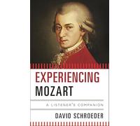 Experiencing Mozart: A Listener's Companion