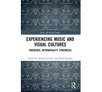 Experiencing Music and Visual Cultures – Threshold, Intermediality, Synchresis