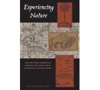 [( Experiencing Nature: The Spanish American Empire and the Early Scientific Revolution )] [by: Antonio Barrera-Osorio] [Aug-2010]